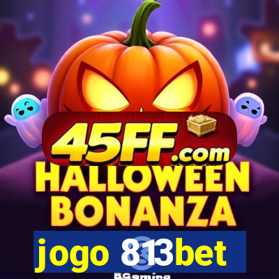 jogo 813bet